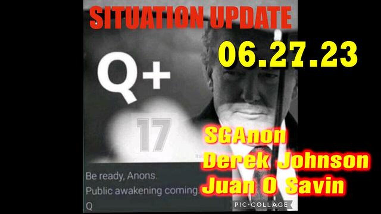 SITUATION UPDATE 06/27/23 ~ TRUMP RETURN! - Q+ WHITE HATS INTEL ~ DEREK JOHNSON > SG ANON!