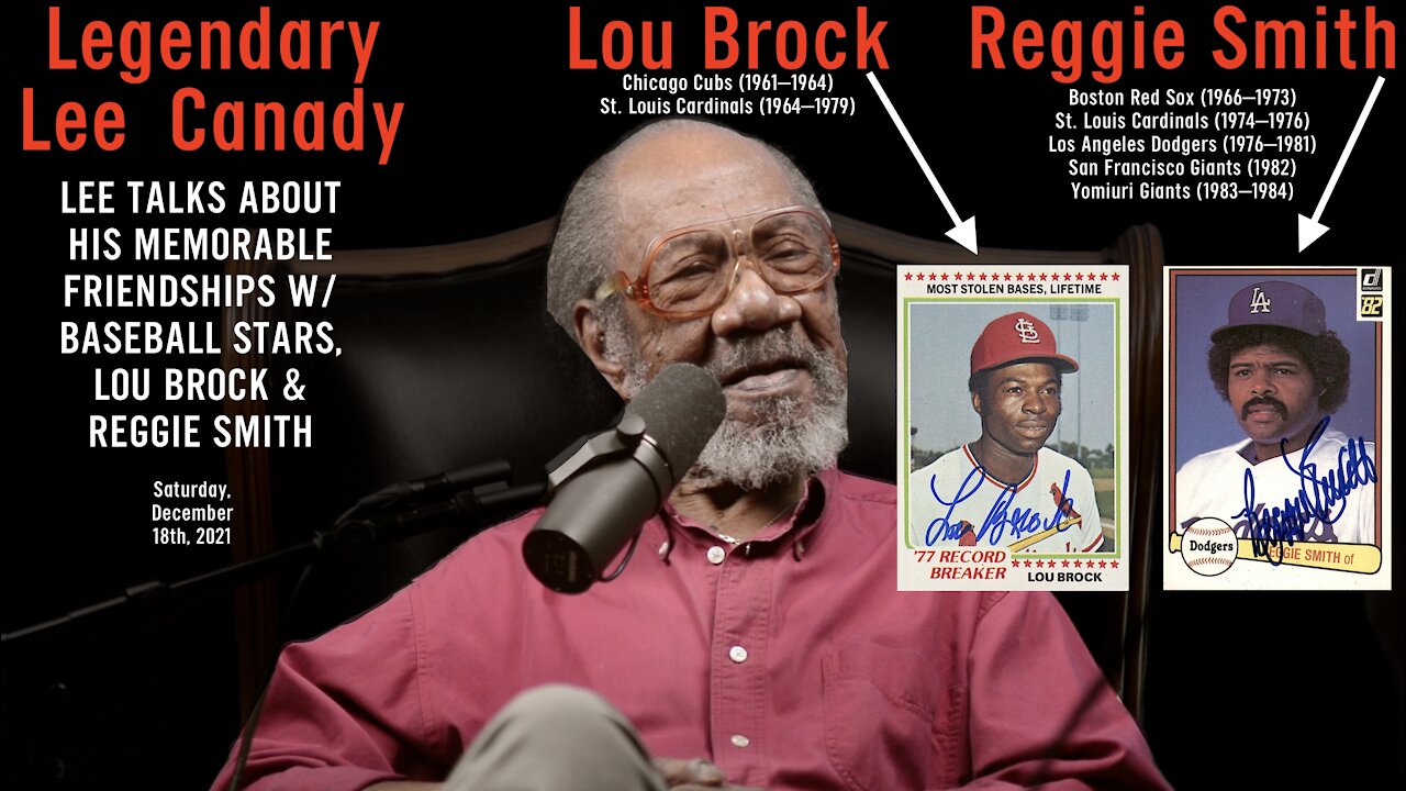 Legendary Lee Canady: Thrills w/ Reggie Smith & Lou Brock — Cubs Cardinals Red Sox Dodgers Giants