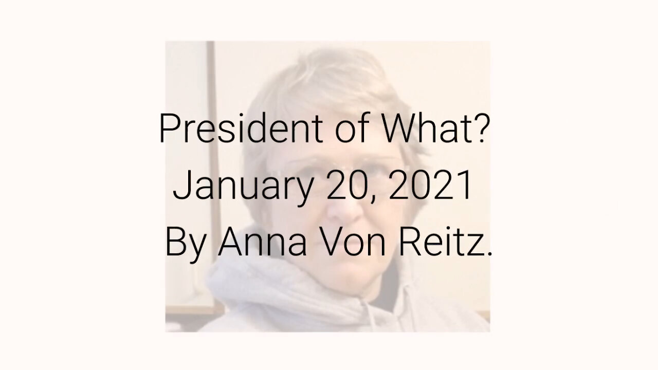 President of What? January 20, 2021 By Anna Von Reitz