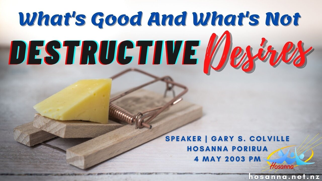 Destructive Desires: What's Good and What's Not (Gary Colville) | Hosanna Porirua