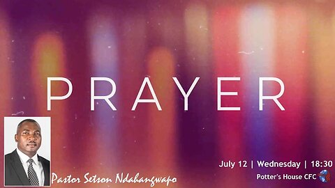 WEDNESDAY SERVICE PM | Pst Setson Ndahangwapo | PRAYER | 18:30 | 12 July 2023