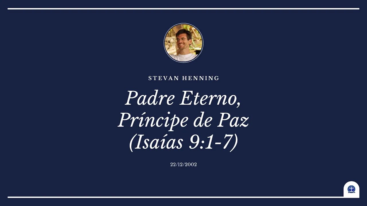 Padre Eterno, Príncipe de Paz. Isaías 9:1-7 (Stevan Henning)