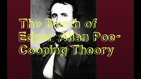 Did Voter Fraud Kill EDGAR ALLEN POE- THE COOPING THEORY AND OTHER THEORIES ABOUT THE 2020 ELECTION