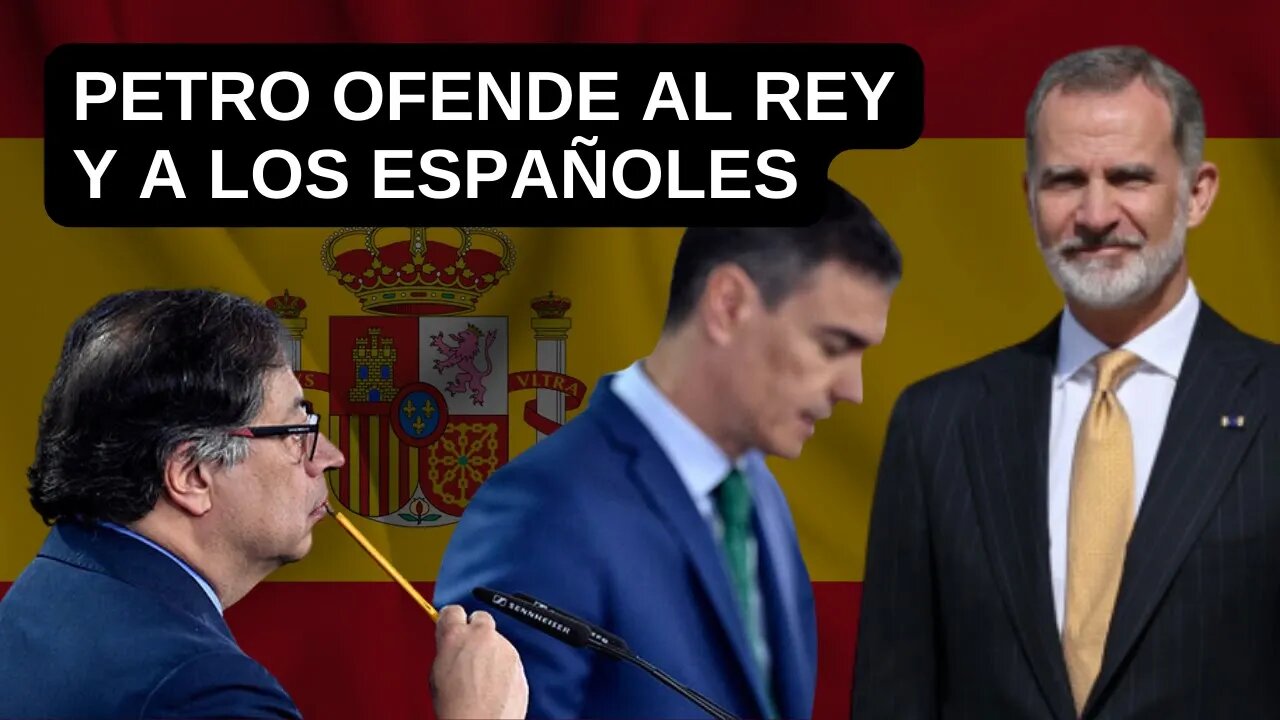 Petro ofendio al rey y a los españoles