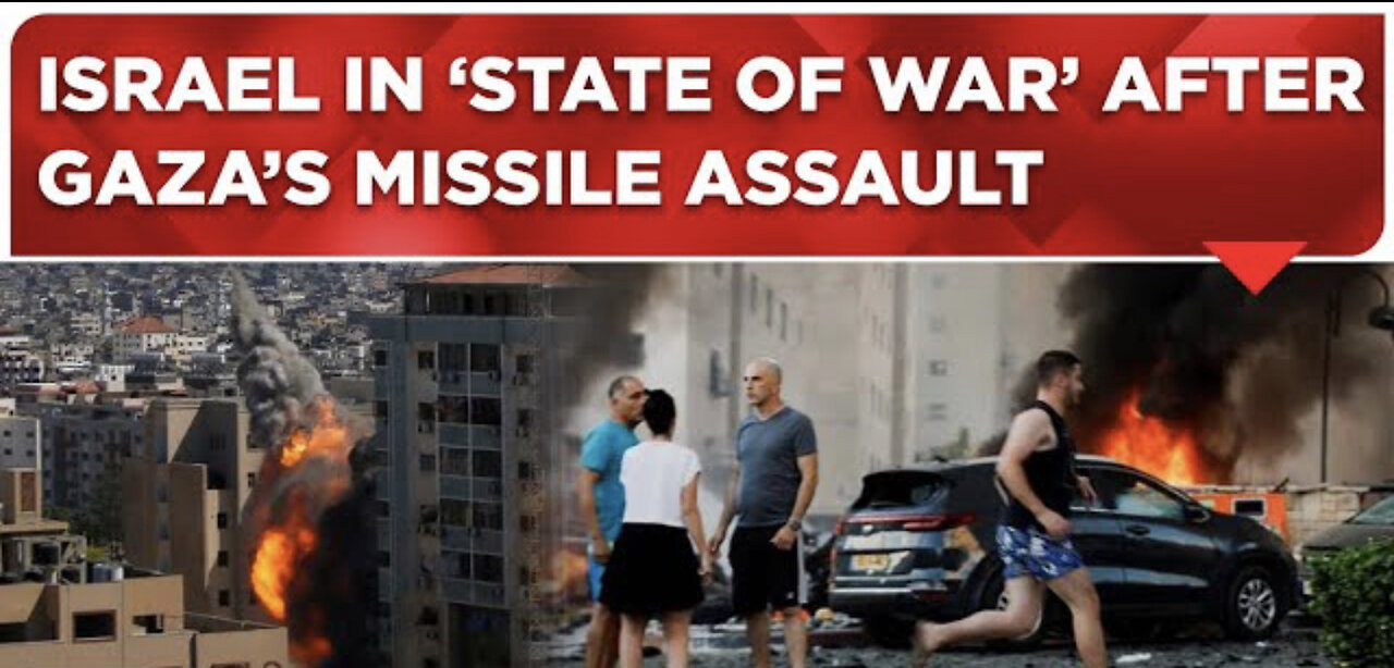 ISRAEL IN (STATE OF WAR' AFTER GAZA'S MISSILE ASSAULT