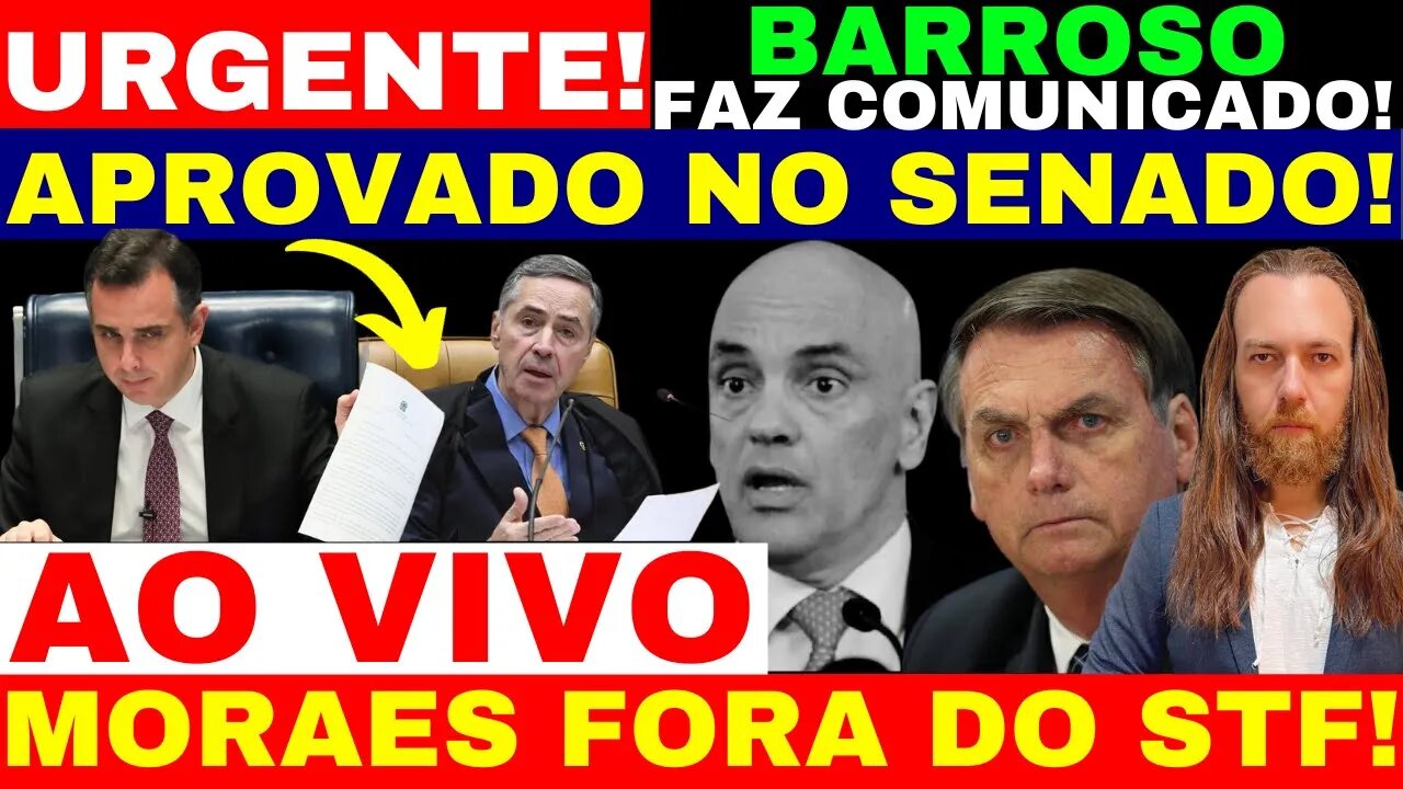 M0RA3S FORA DO STF AGORA SENADO APROVA BARROSO FAZ COMUNICADO COMPLICOU PRA ELE VAI RESPODER ACABOU!