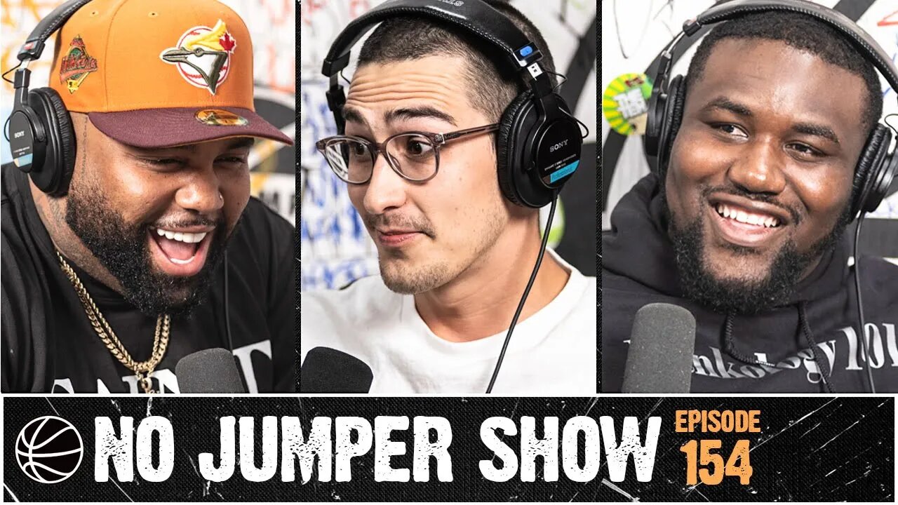 The No Jumper Show Ep. 154 pt.1