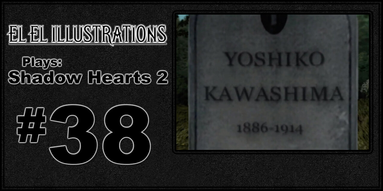 El El Plays Shadow Hearts 2 Episode 38: Gloom Factory