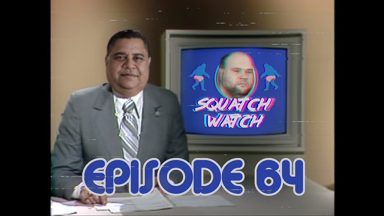 Andrew Ditch: Squatch Watch Episode 64 [Rumble Exclusive]