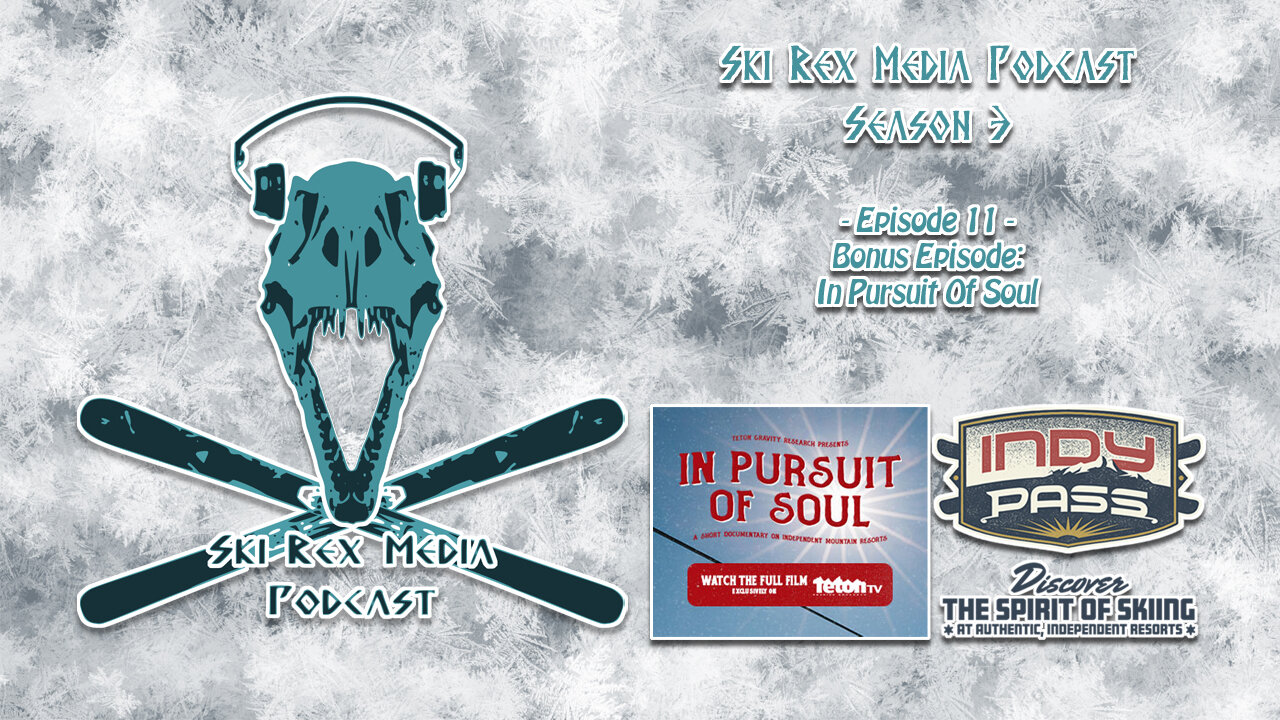 Ski Rex Media Podcast - S3E11 - Bonus Episode: In Pursuit Of Soul