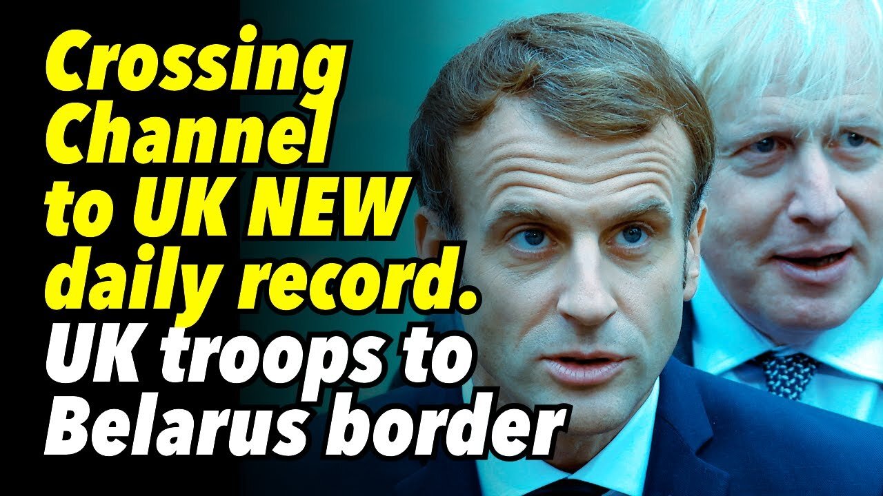 Crossing Channel to UK tops 1,000, NEW daily record. UK will send troops to Belarus border