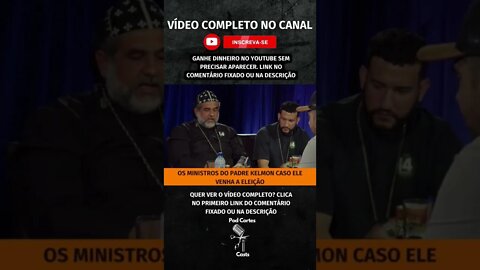 OS FUTUROS MINISTROS DO PADRE KELMON #shorts #padrekelmon #ministerio #ministros #eleições2022