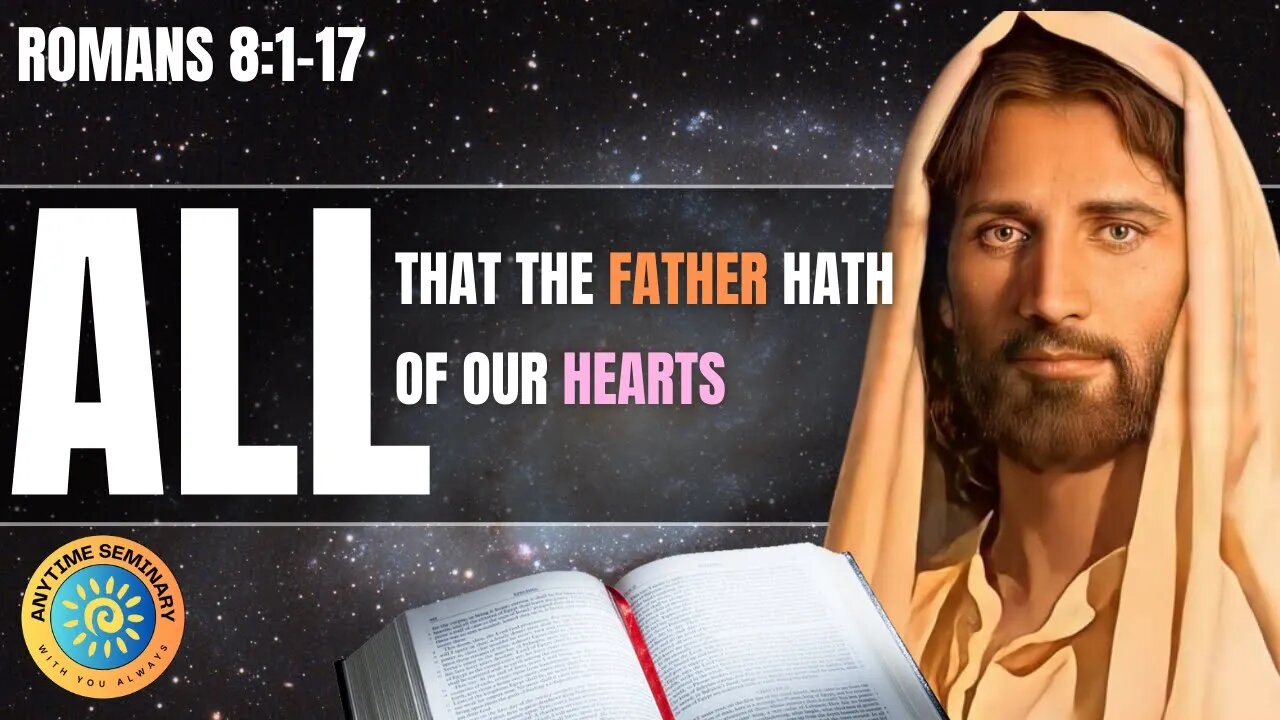 All that the Father Hath | Romans 8:1-17 | Seminary Lesson