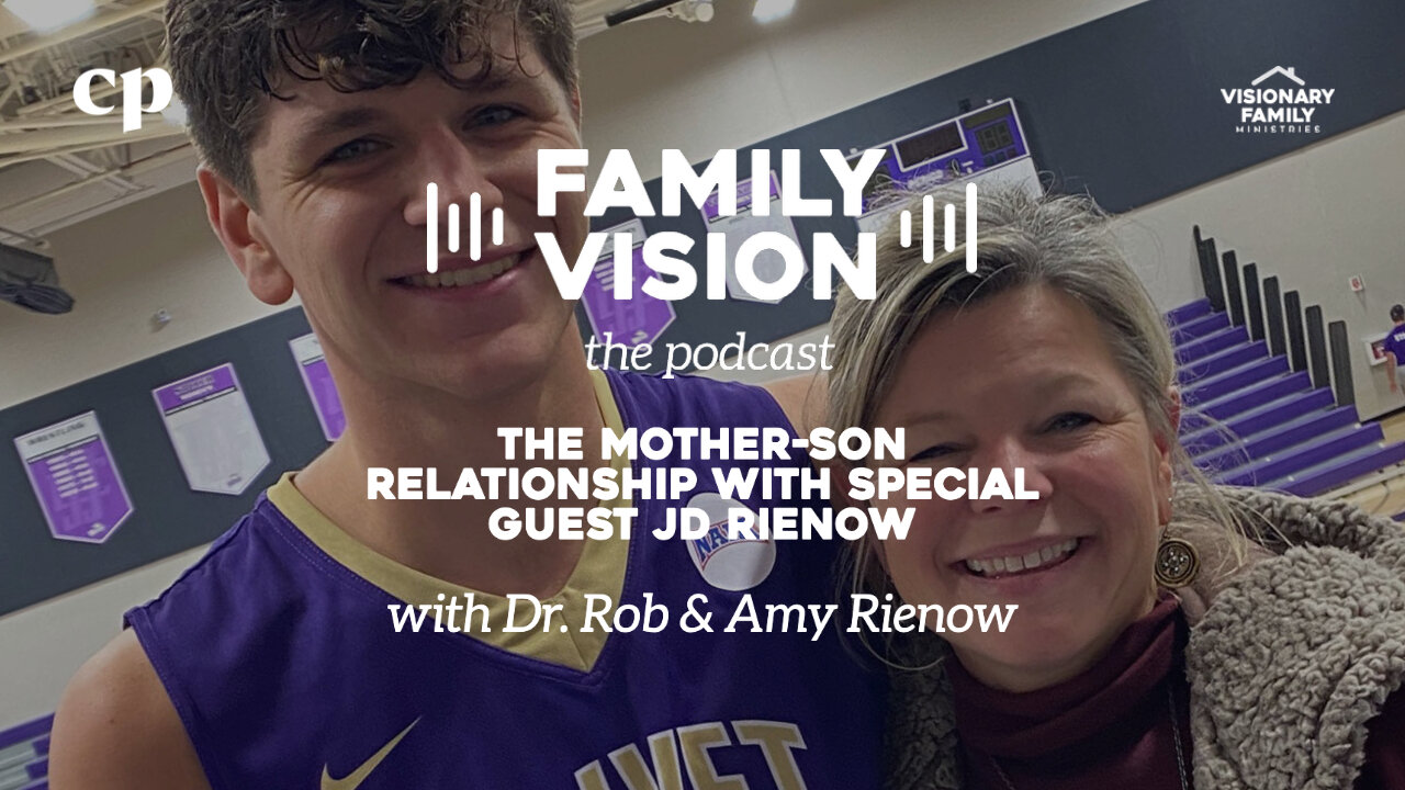 The Mother-Son Relationship with special guest JD Rienow