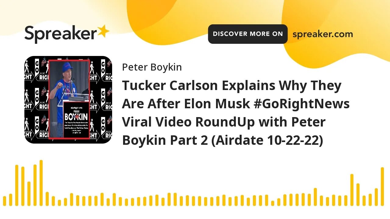 Tucker Carlson Explains Why They Are After Elon Musk #GoRightNews Viral Video RoundUp with Peter Boy