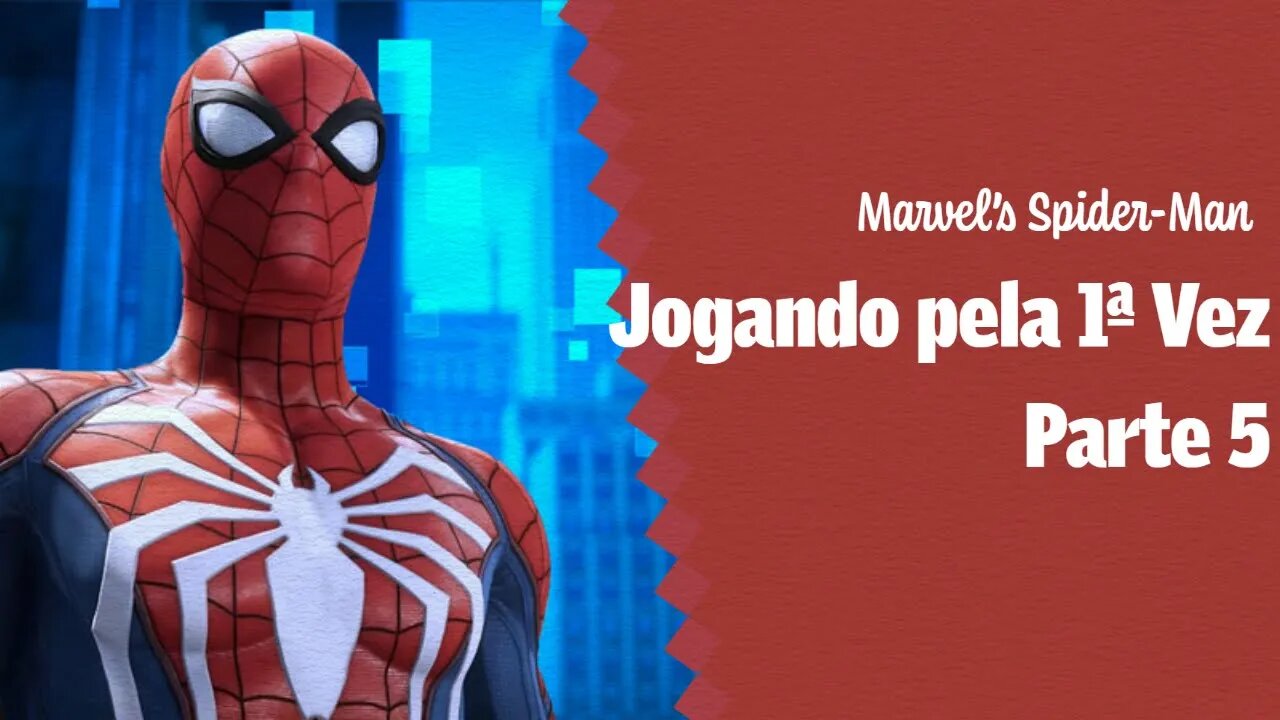 Marvel's Spider-Man Jogando pela primeira vez Part 5