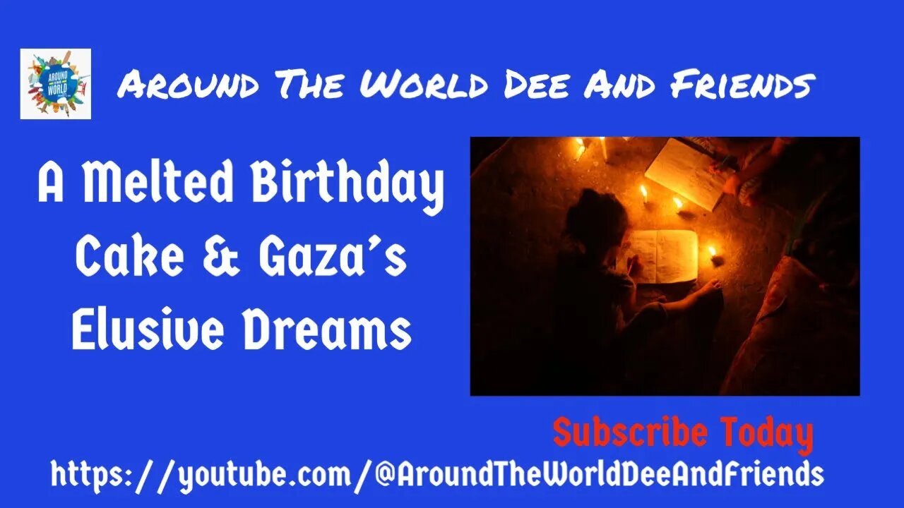 A Melted Birthday Cake & Gaza's Elusive Dreams