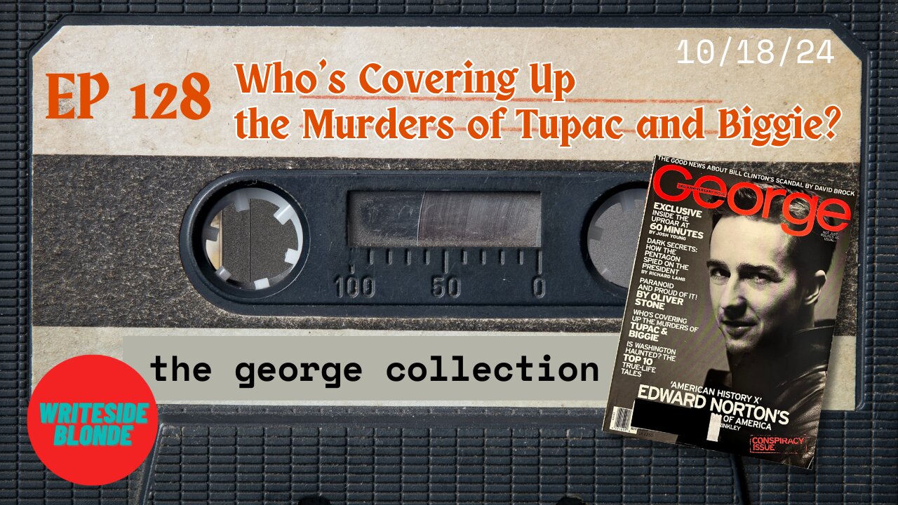 EP 128: Who's Covering Up the Murders of Tupac & Biggie? (Original George Magazine, October 1998)