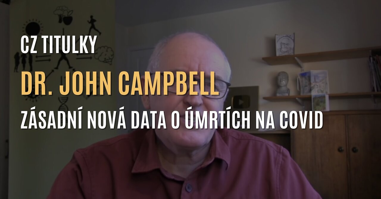 Dr. John Campbell : Nové informace o počtu úmrtí na covid (CZ TITULKY)