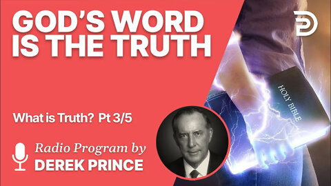 What is Truth? 3 of 5 - God's Word is the Truth