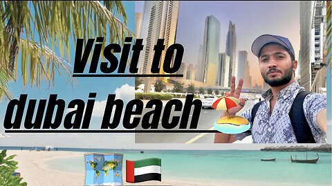 Visit to Dubai beach 🏖