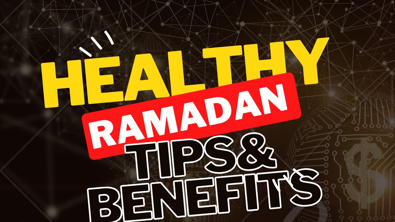 Healthy Tips and benefits During Ramadan