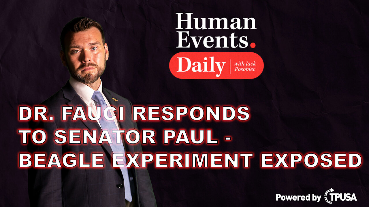 Human Events Daily: Oct 25 2021 - DR. FAUCI RESPONDS TO SENATOR PAUL - BEAGLE EXPERIMENT EXPOSED.