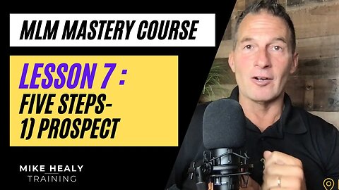 MLM Mastery Course Lesson 7| Step One Prospect