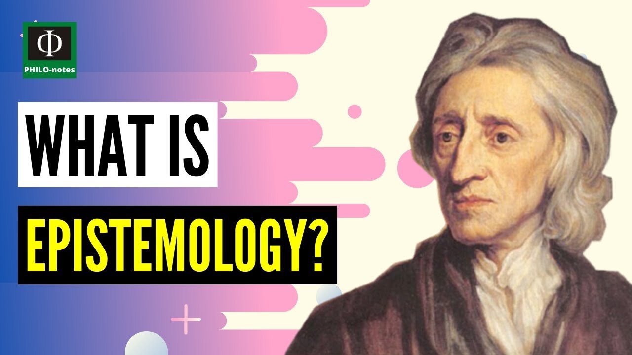 What is Epistemology?