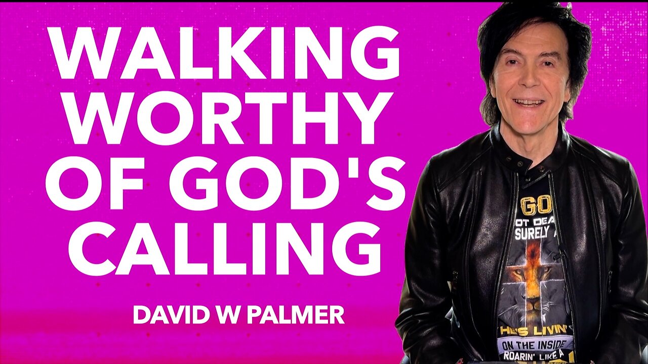 "Walking Worthy of God’s Calling" - David W Palmer (2024)