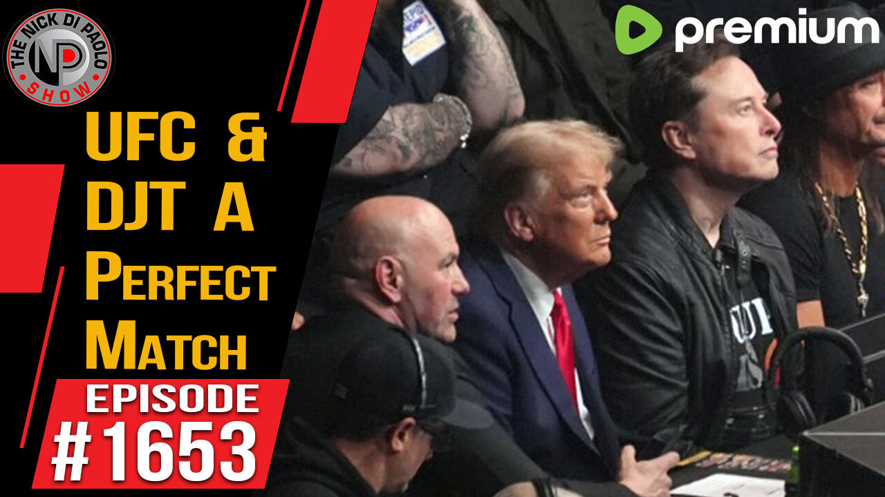 PREMIUM: UFC & DJT A Perfect Match | Nick Di Paolo Show #1653