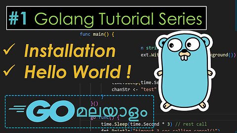 Golang Tutorial Series | Installation & Hello World [ Part 1] in Malayalam