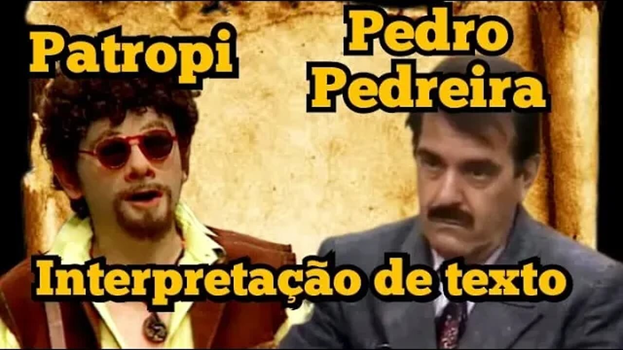 Escolinha do Professor Raimundo: Patropi e Pedro Pedreira, interpretação de texto