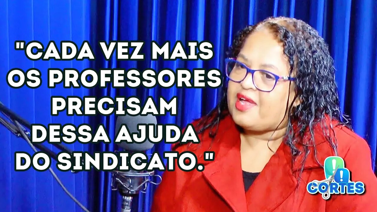 "Quando lutamos dentro do sindicato é pelo professor, é por uma educação pública de qualidade."