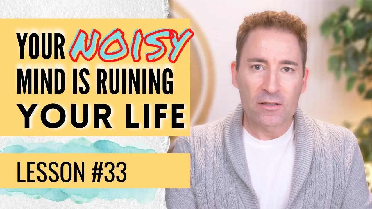 Don't Let Your Chattering Mind Steal the Beauty from Life | Lesson 33 of Dissolving Depression