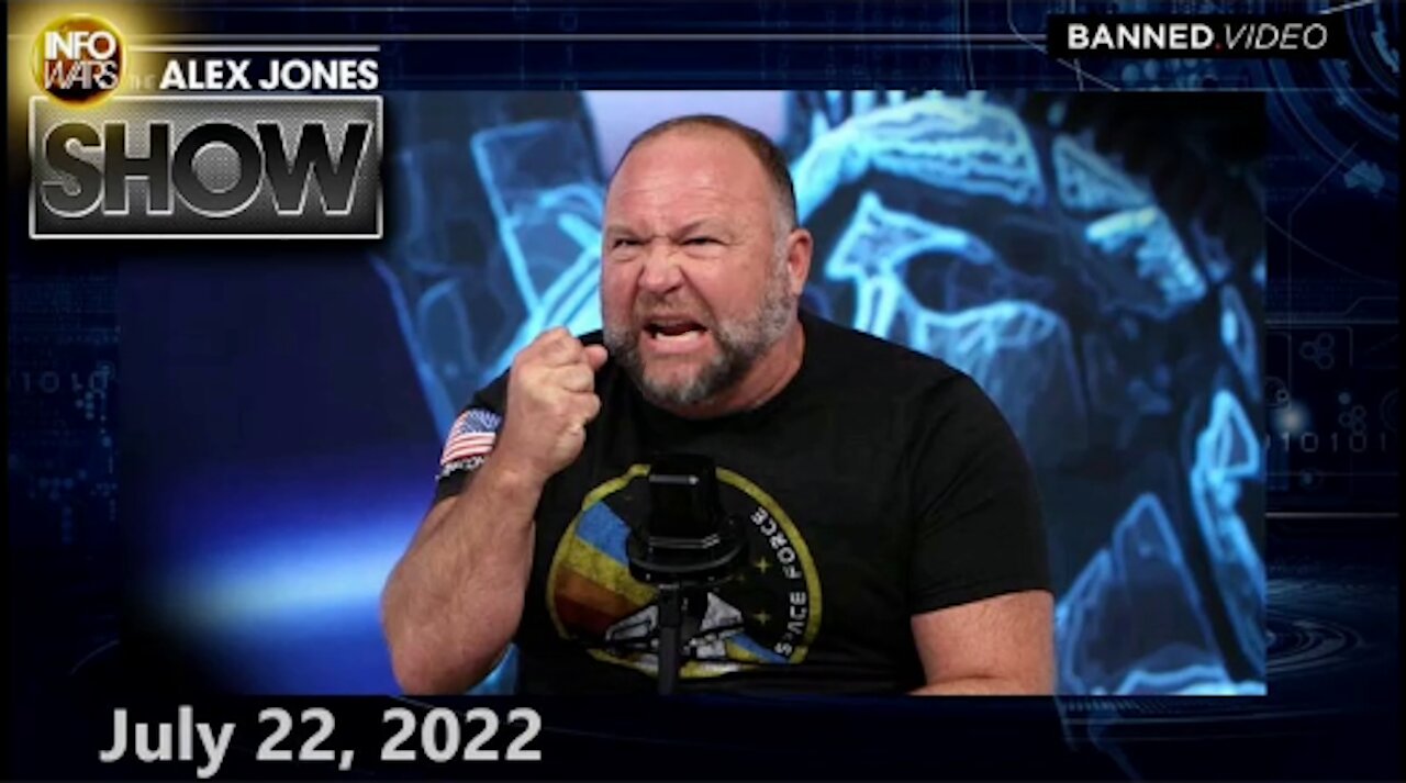 The Alex Jones Show 7/22/22