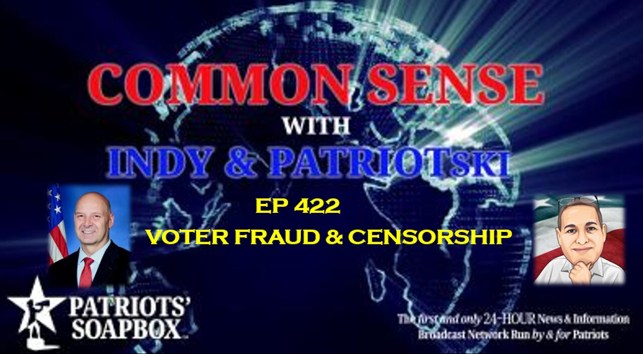 Ep. 422 Voter Fraud & Censorship - The Common Sense Show