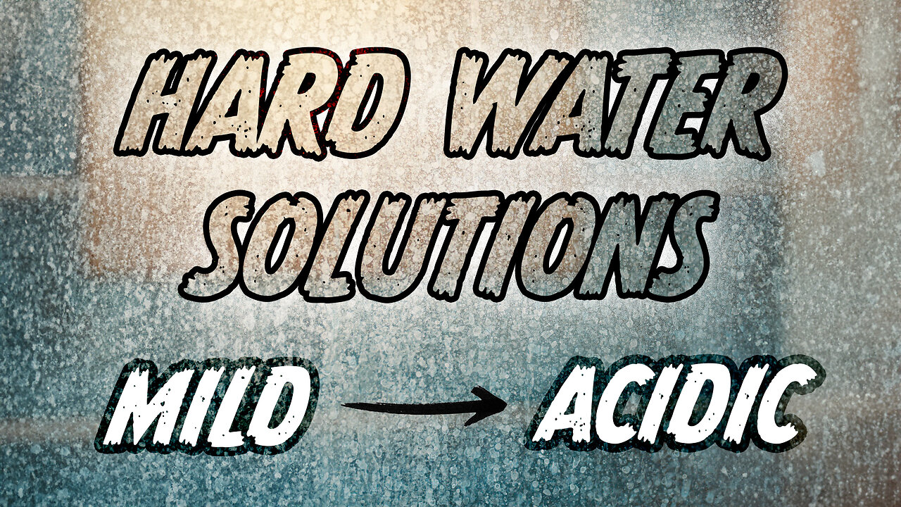 Hard Water? Mild to Acidic Solutions