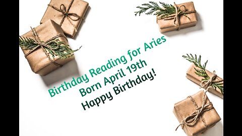 Aries- April 19th Birthday Reading