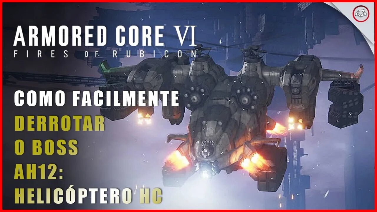 Armored Core 6 (VI), Como derrotar o Boss AH12: Helicóptero HC | Super-Dica