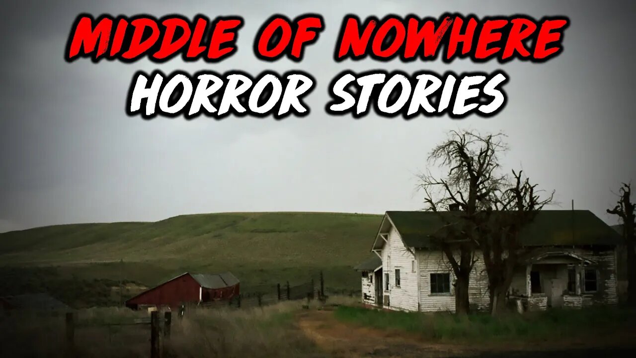 3 Scary True Middle of Nowhere Horror Stories