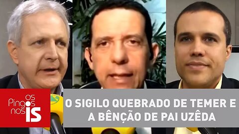Debate: O sigilo quebrado de Temer e a bênção de Pai Uzêda