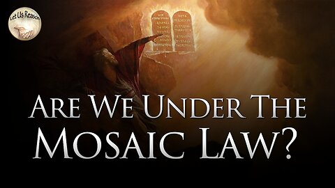 Are Christians Under the Mosaic Law?