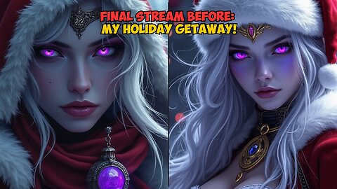 Final Stream Before My Holiday Getaway!