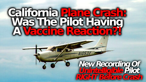 Deadly California Plane Crash: Was A Vaccine Reaction To Blame?! Cessna Crashes Into Family Homes