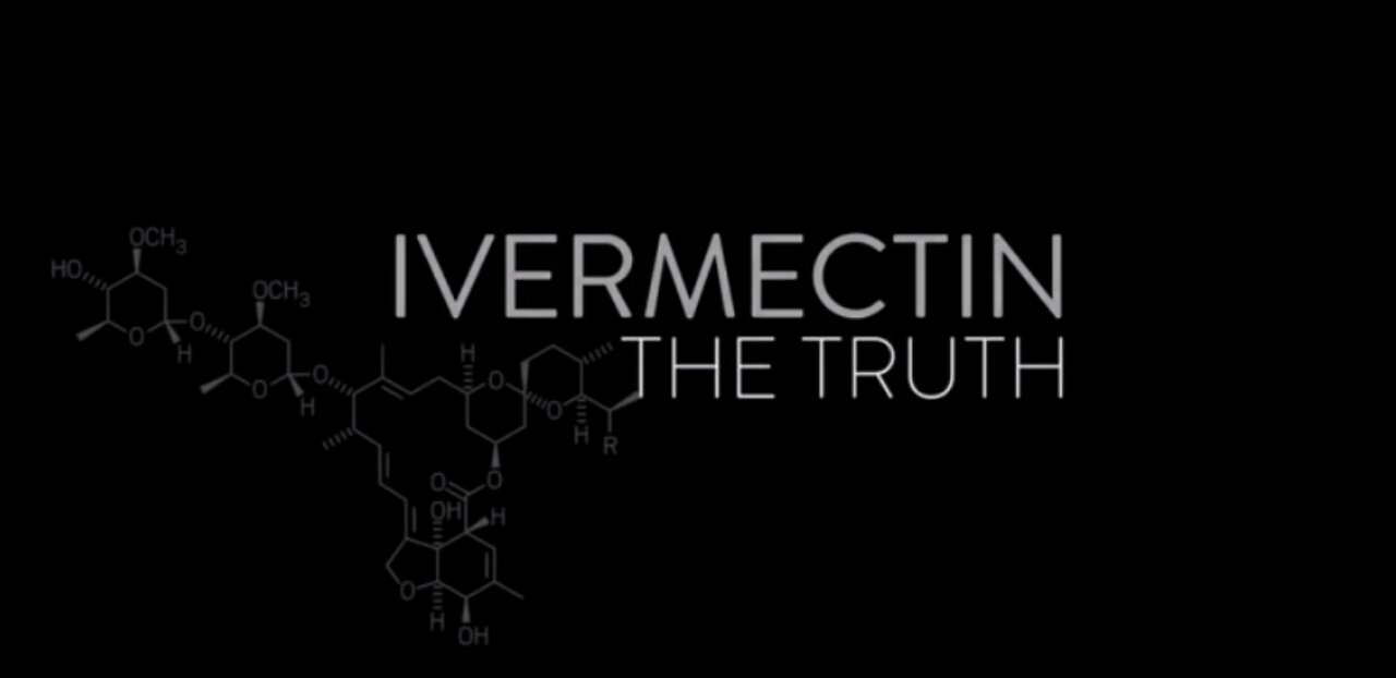 The Truth about Ivermectin - It is a Cure for COVID-19