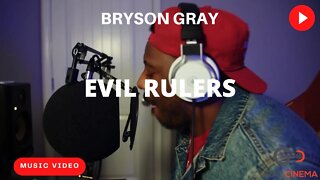 Bryson Gray - Evil Rulers [MUSIC VIDEO]