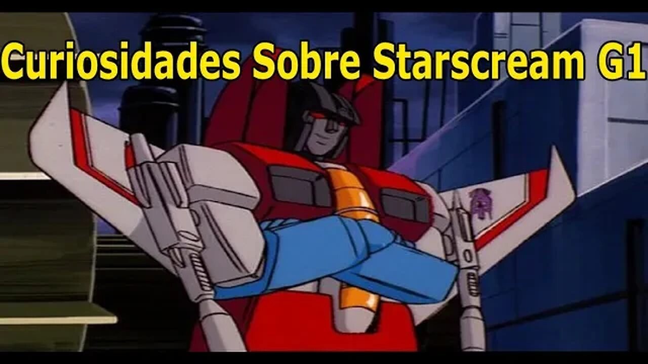 Curiosidades Sobre Starscream G1