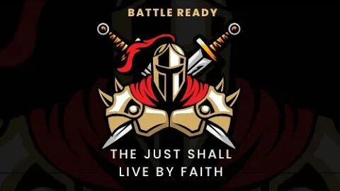 Battle Ready! The Just Shall Live By Faith! Sharing dream, song , movie links and a note at ⬇️.