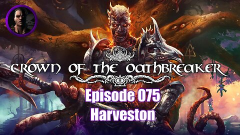 Crown of the Oathbreaker - Episode 075 - Harveston